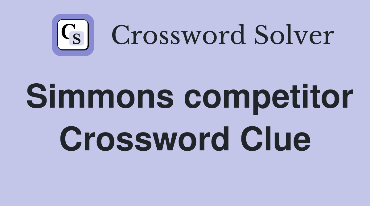 Simmons competitor Crossword Clue