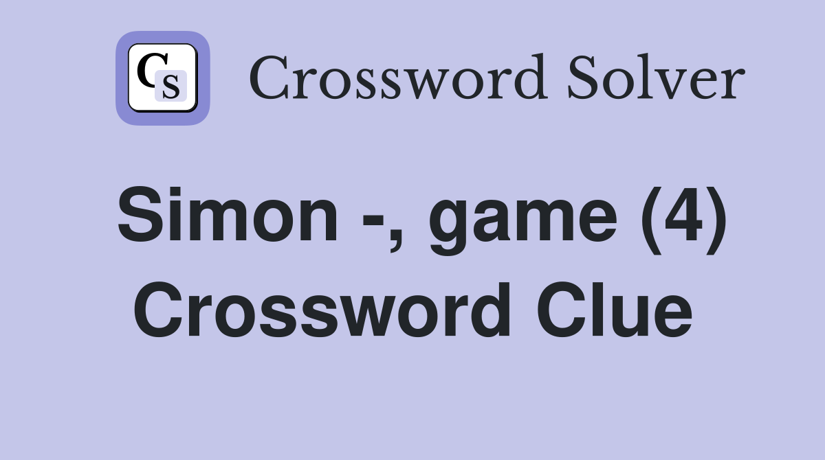 Simon -, game (4) Crossword Clue