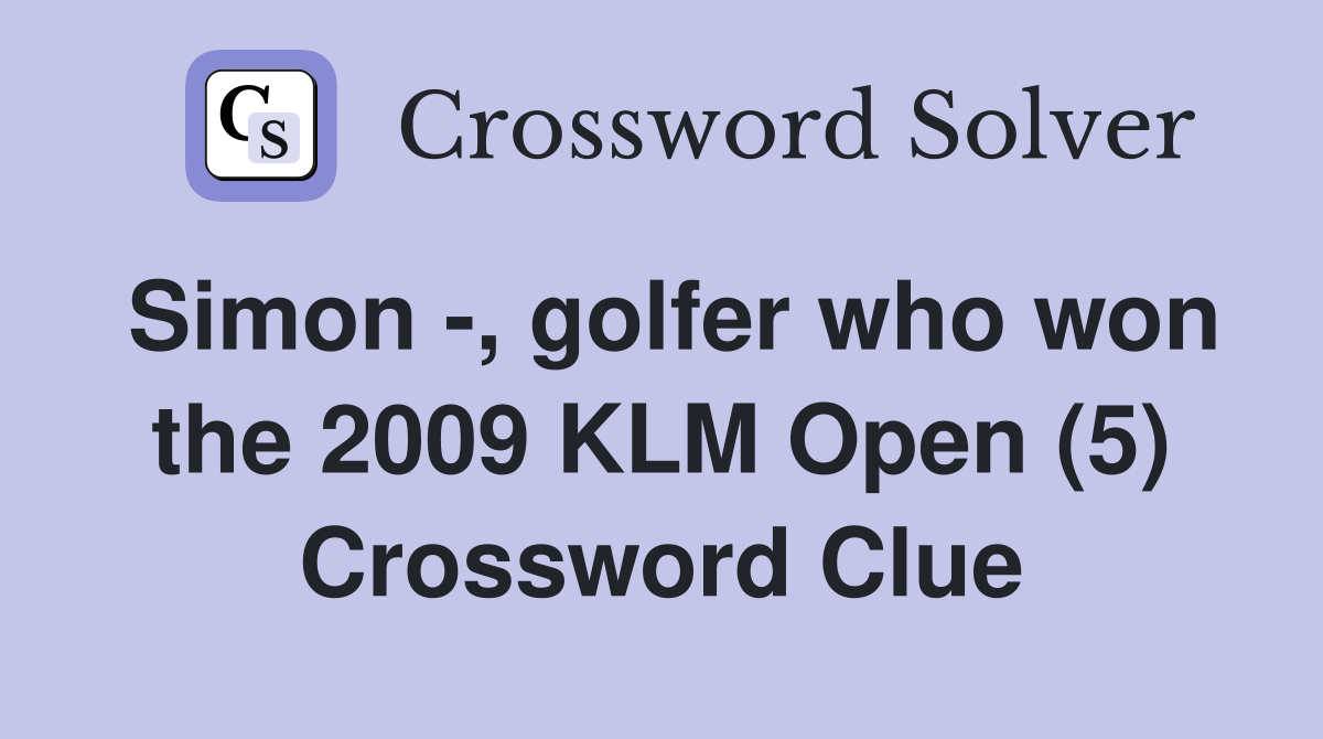 Simon -, golfer who won the 2009 KLM Open (5) Crossword Clue