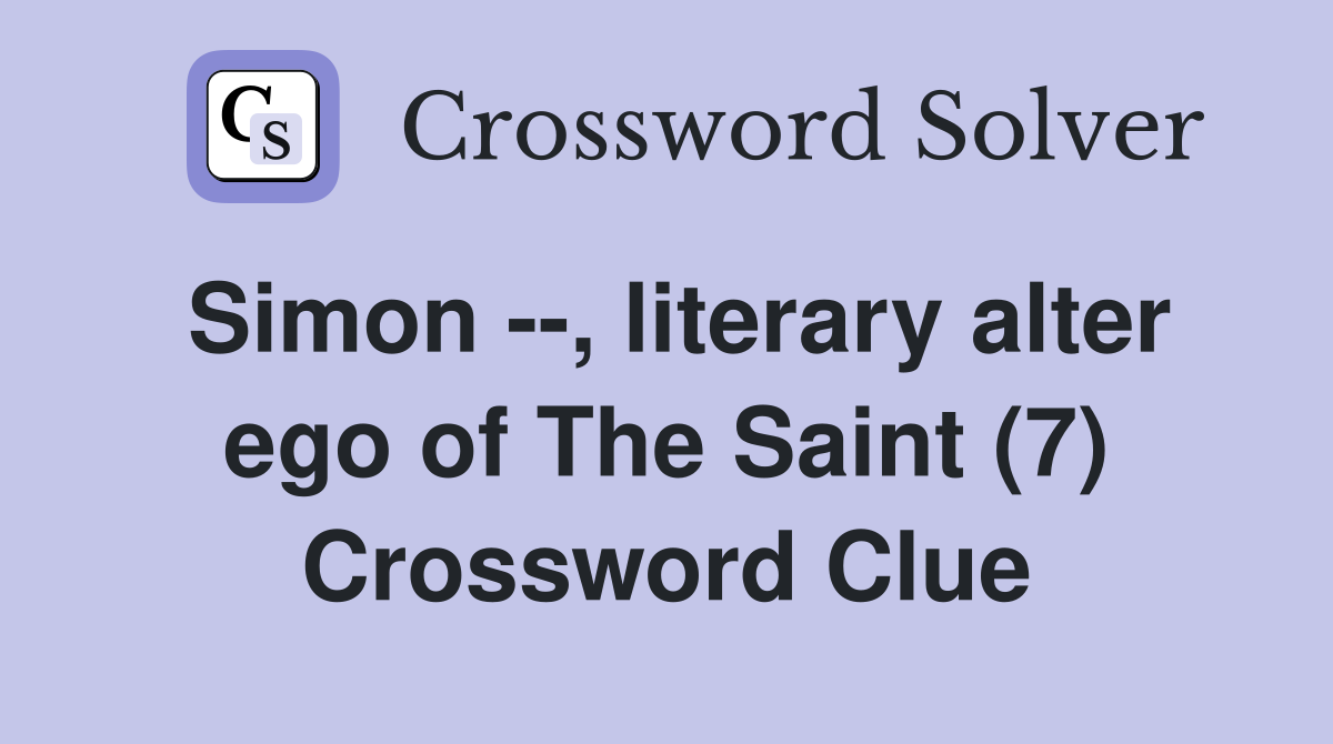 Simon --, literary alter ego of The Saint (7) Crossword Clue