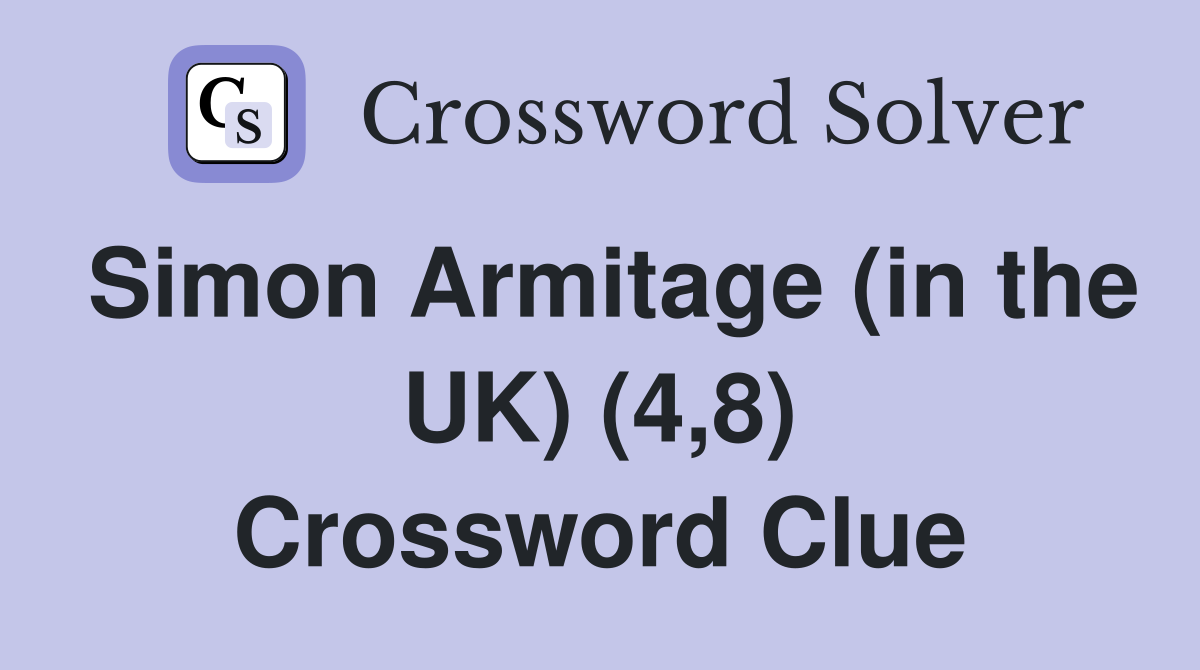 Simon Armitage (in the UK) (4,8) Crossword Clue