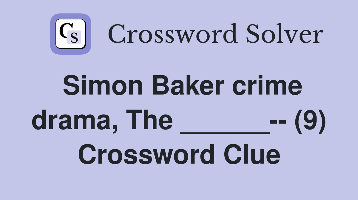 Simon Baker crime drama, The ______-- (9) Crossword Clue