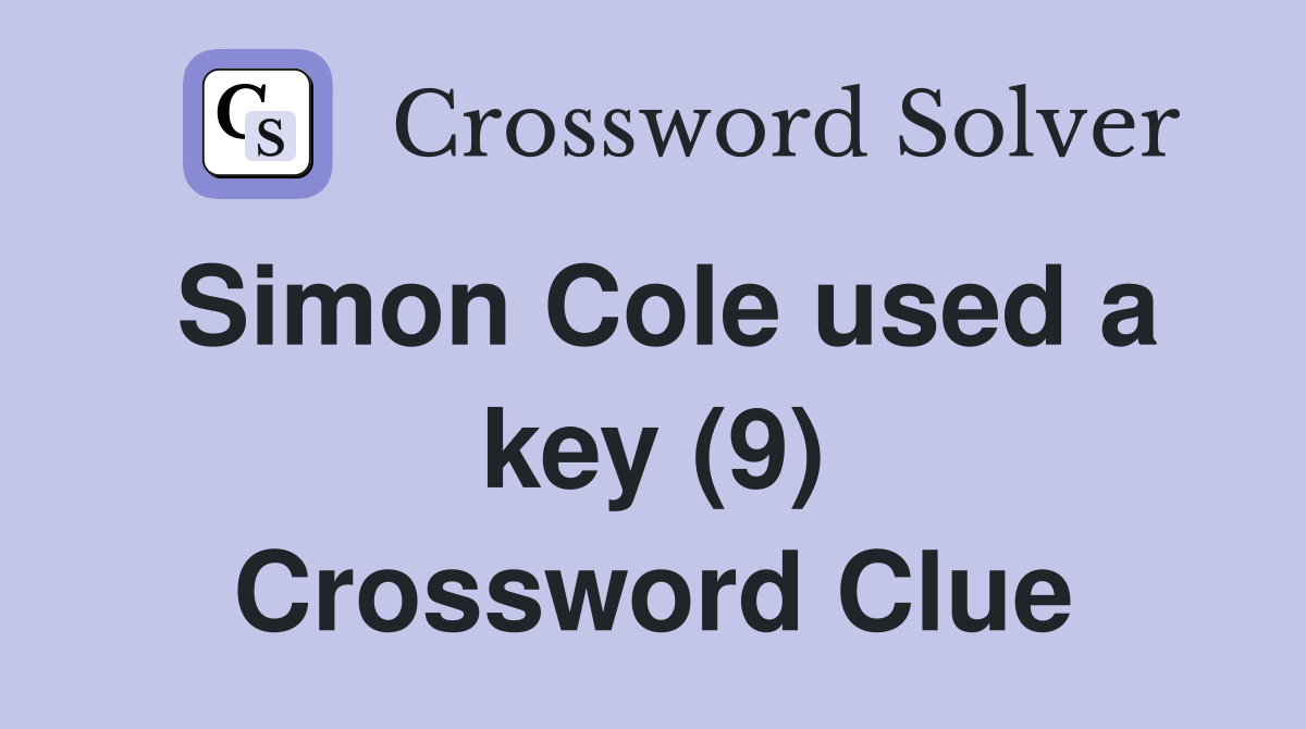 Simon Cole used a key (9) Crossword Clue