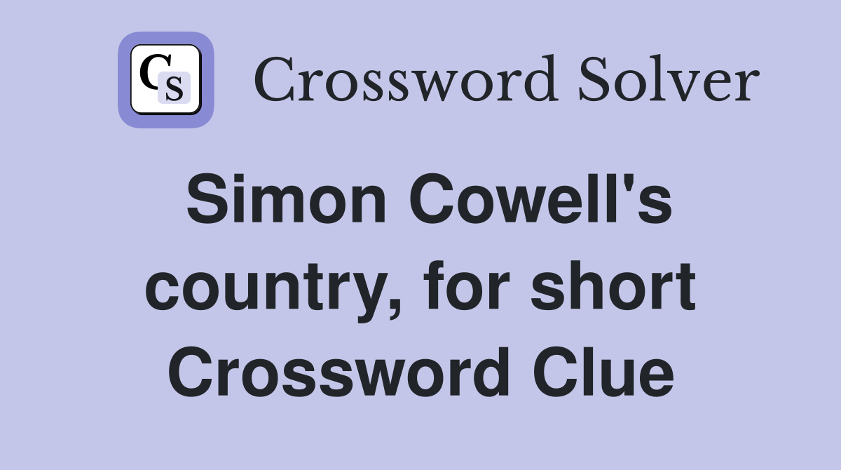 Simon Cowell's country, for short Crossword Clue