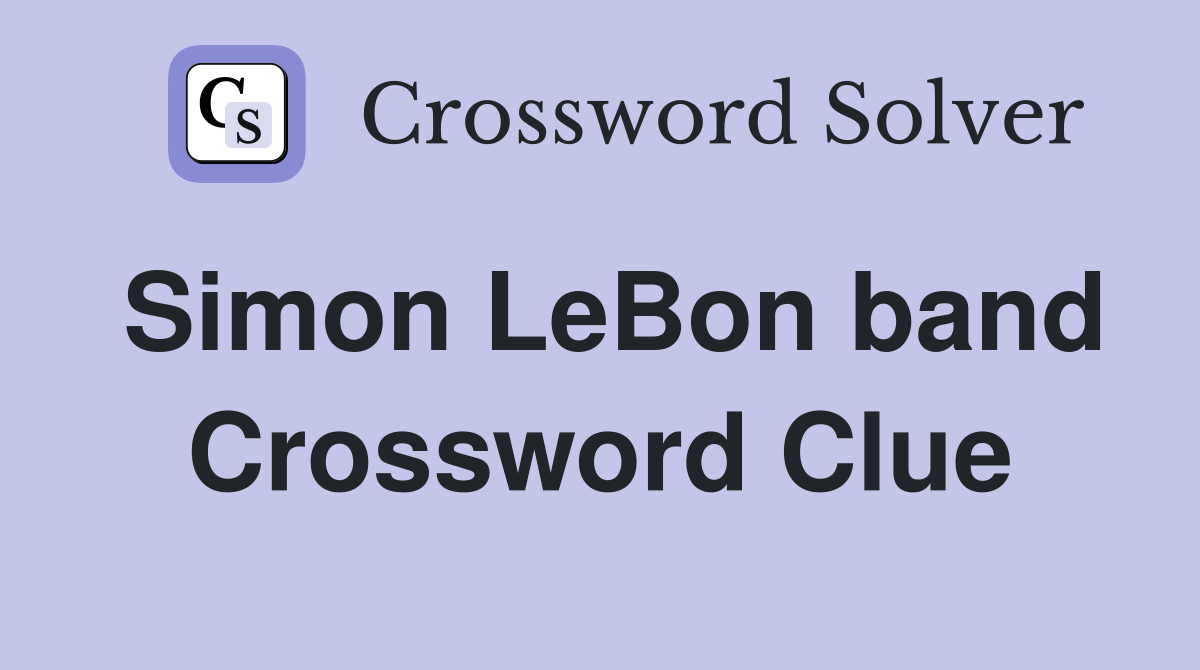 Simon LeBon band Crossword Clue