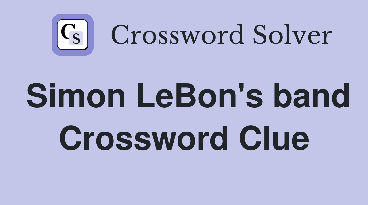 Simon LeBon's band Crossword Clue