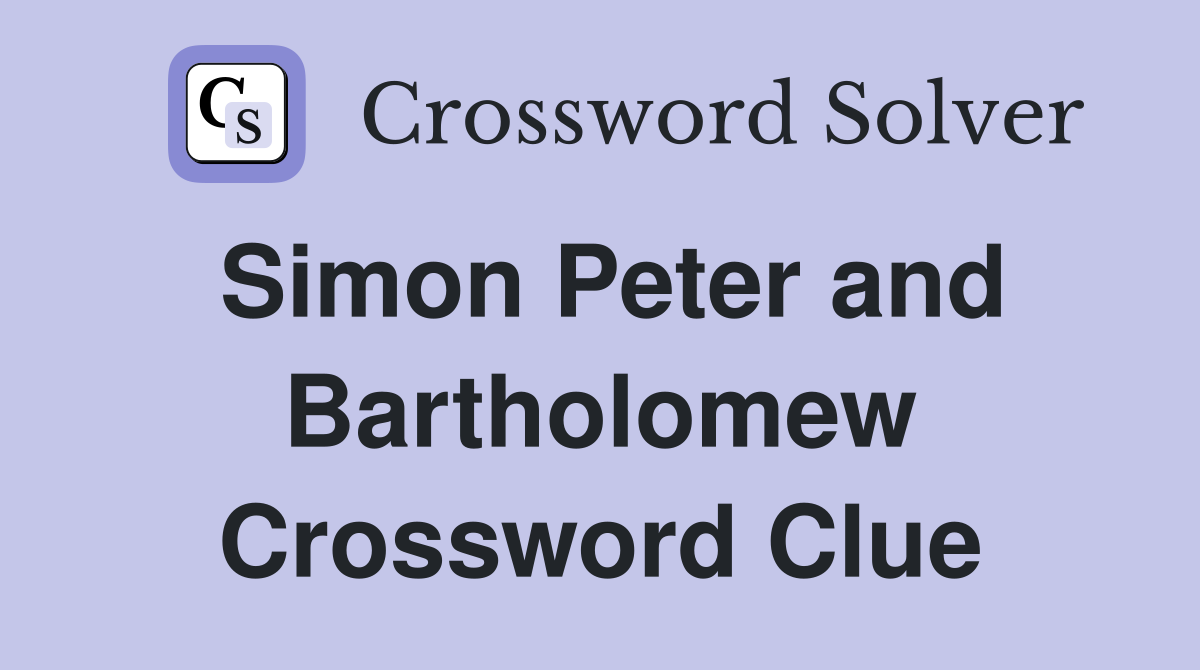 Simon Peter and Bartholomew Crossword Clue