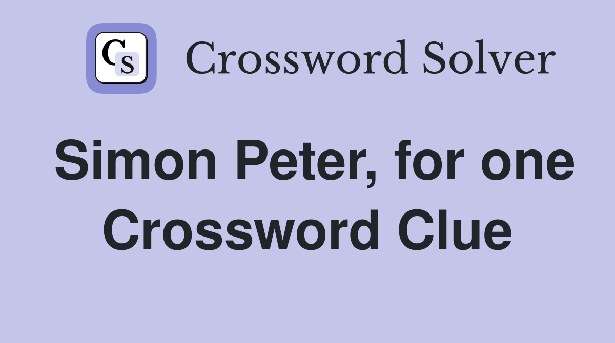 Simon Peter, for one Crossword Clue