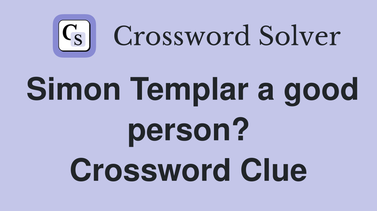 Simon Templar a good person? Crossword Clue