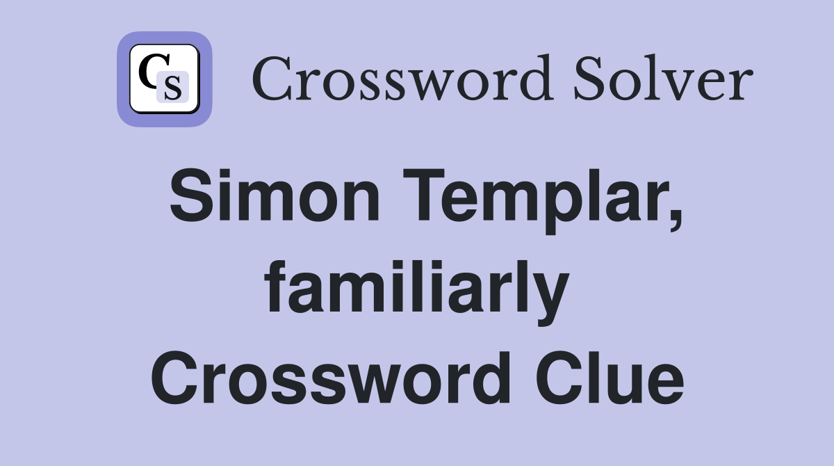 Simon Templar, familiarly Crossword Clue