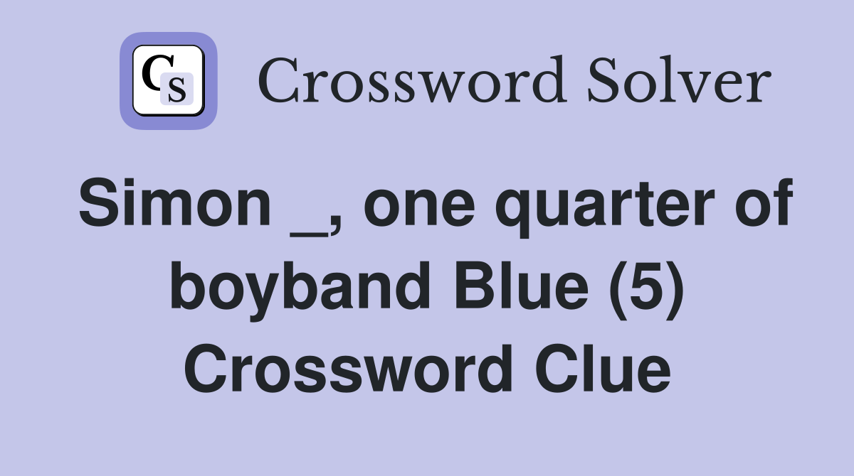 Simon _, one quarter of boyband Blue (5) Crossword Clue