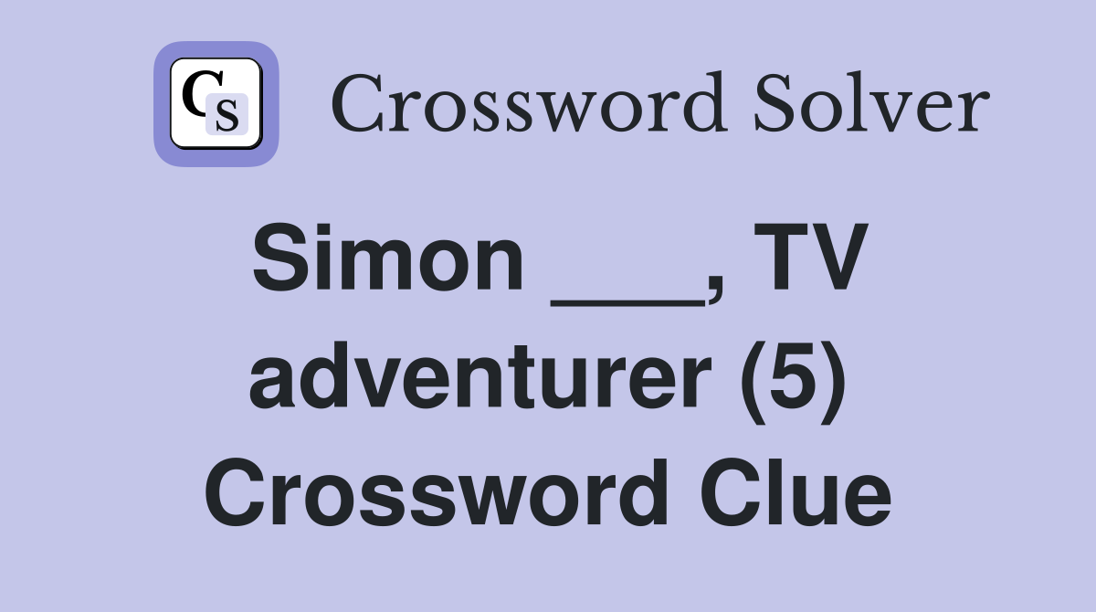 Simon ___, TV adventurer (5) Crossword Clue