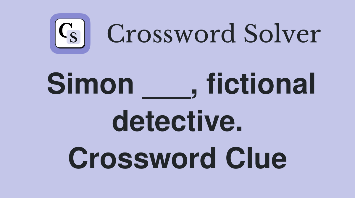 Simon ___, fictional detective. Crossword Clue