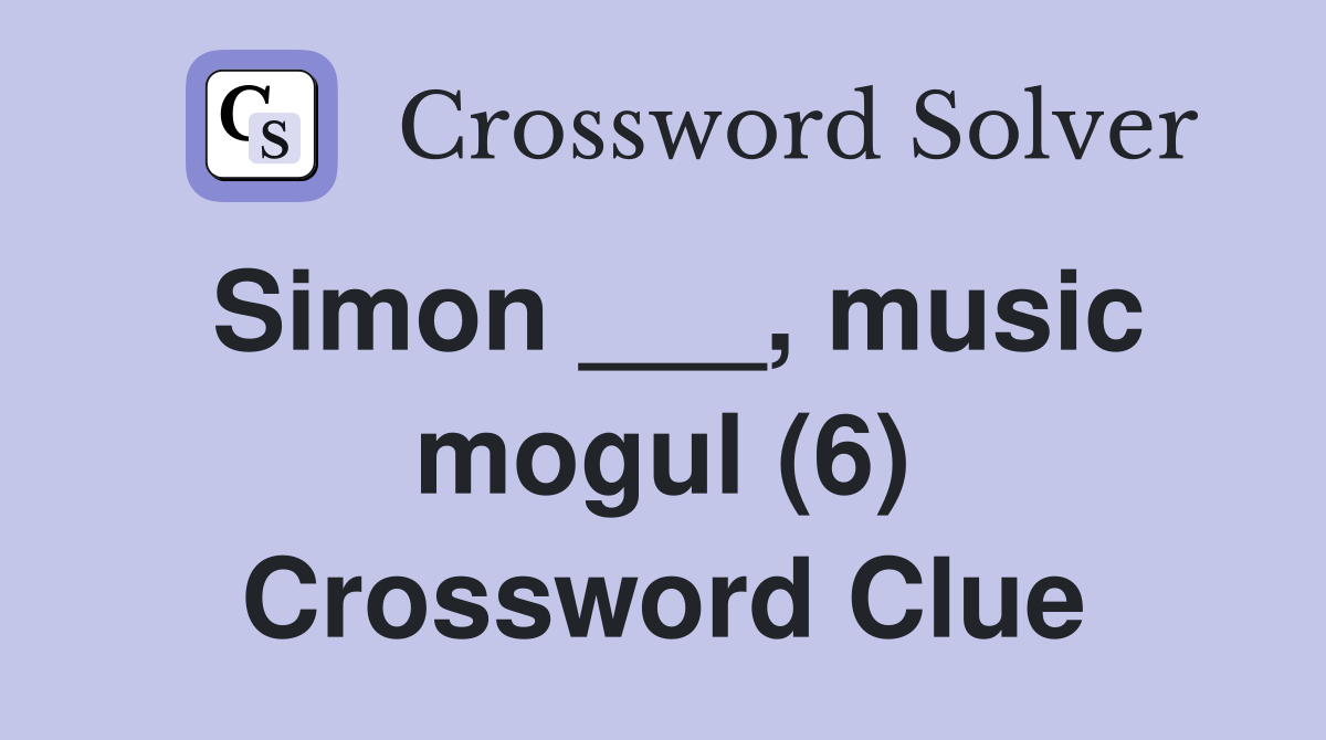 Simon ___, music mogul (6) Crossword Clue