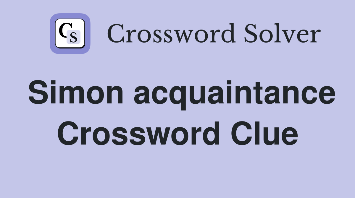 Simon acquaintance Crossword Clue
