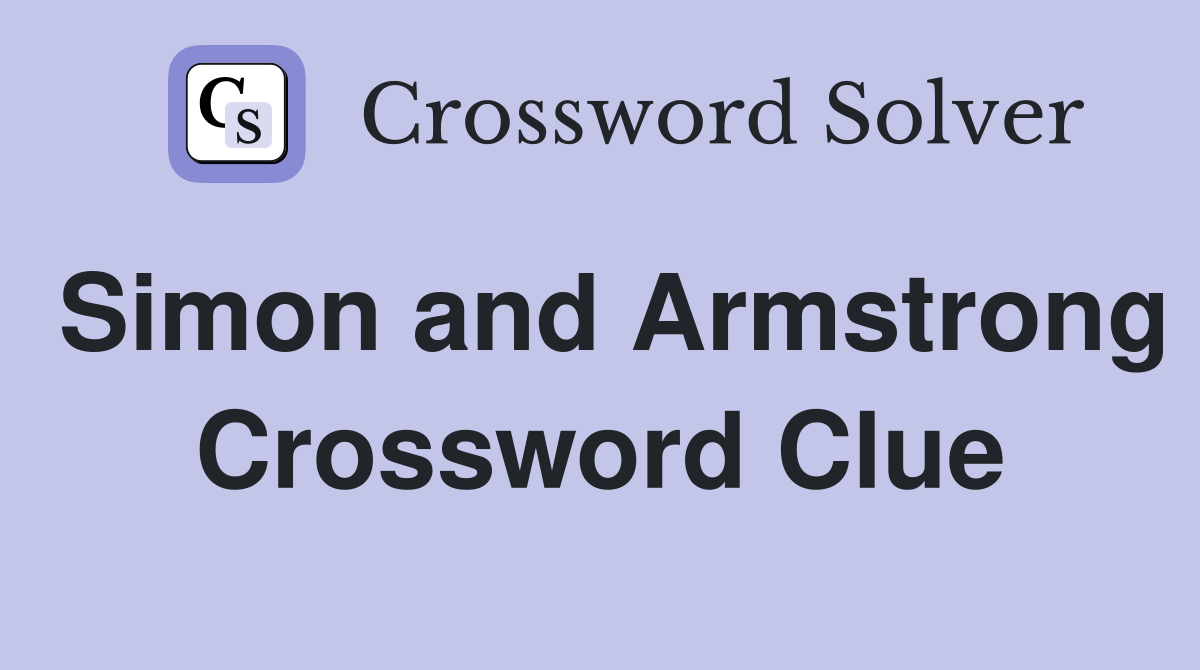 Simon and Armstrong Crossword Clue