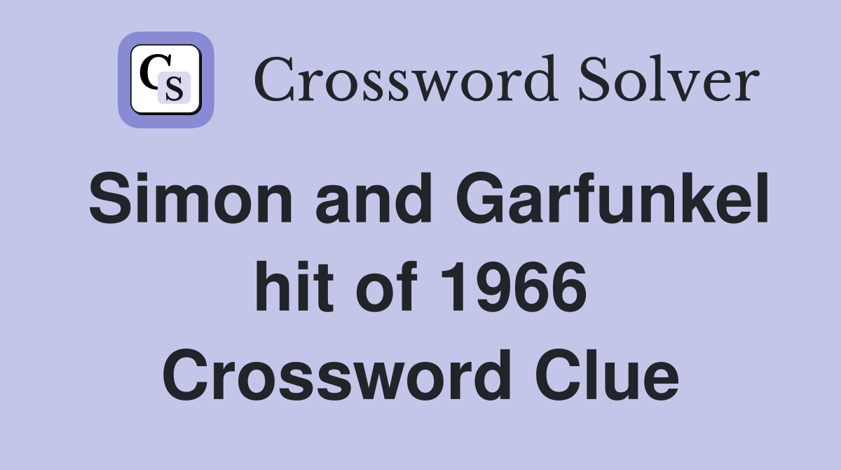 Simon and Garfunkel hit of 1966 Crossword Clue