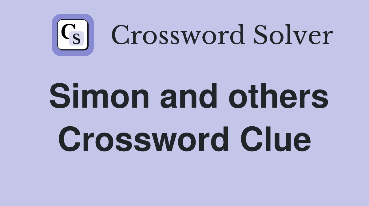 Simon and others Crossword Clue