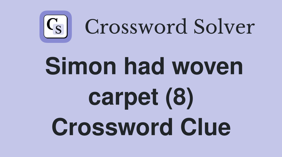 Simon had woven carpet (8) Crossword Clue
