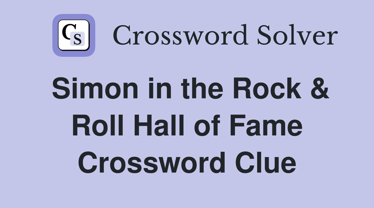 Simon in the Rock & Roll Hall of Fame Crossword Clue