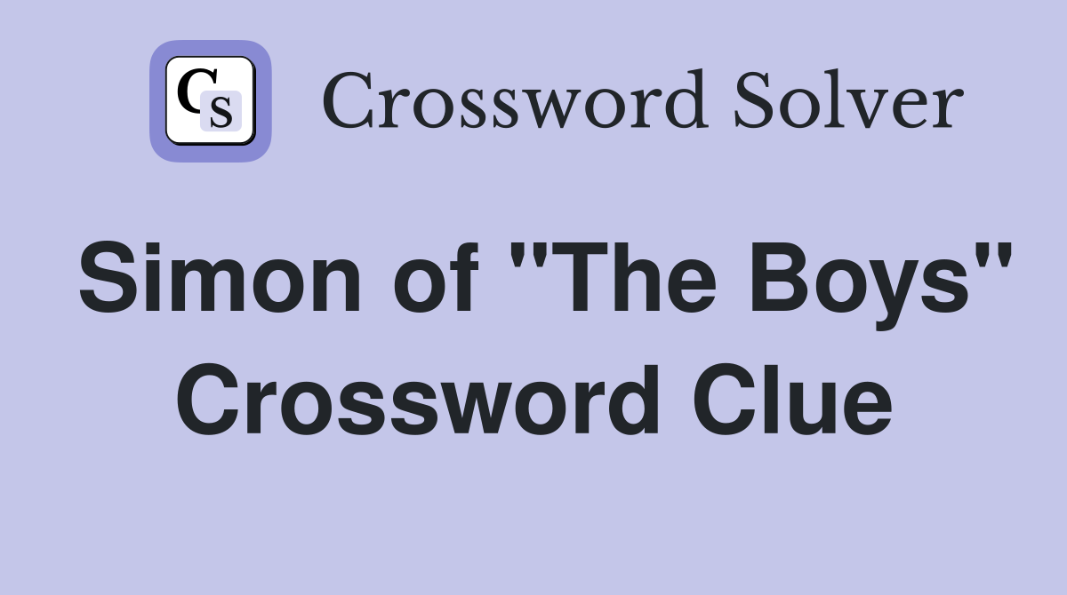 Simon of "The Boys" Crossword Clue