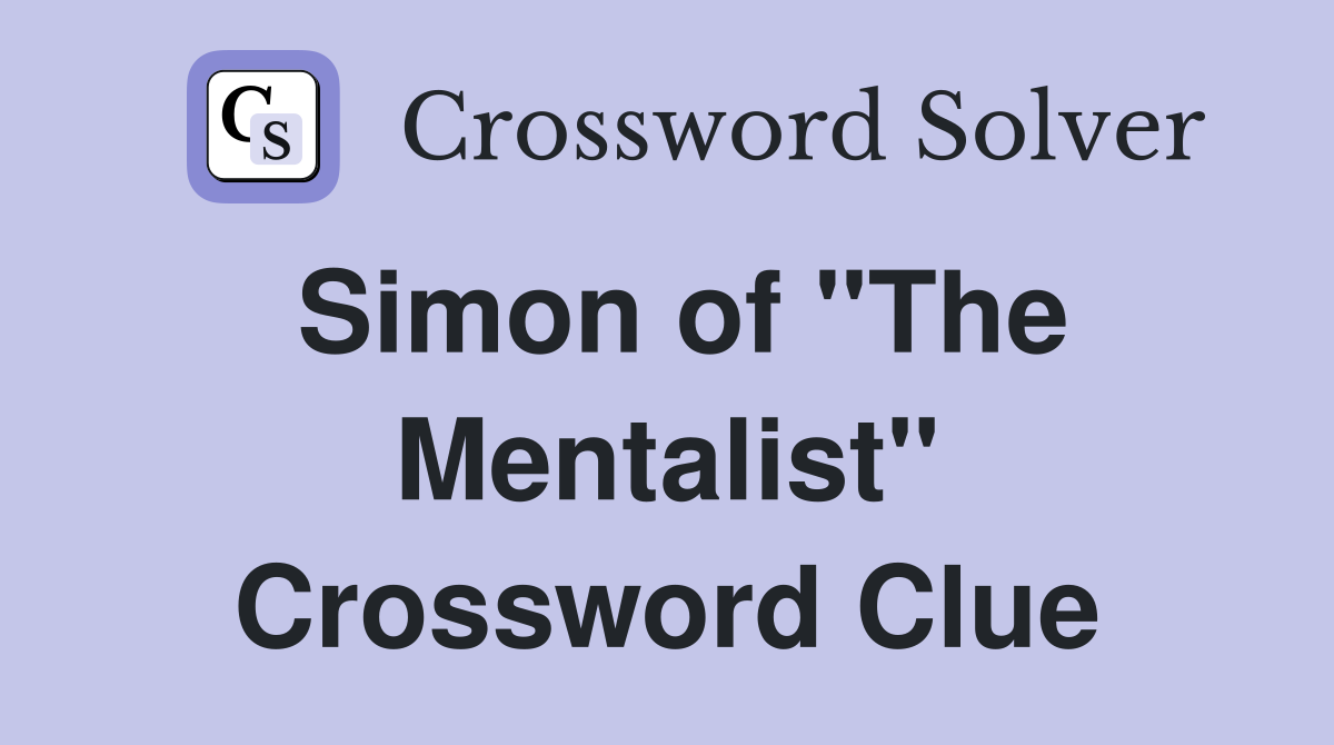 Simon of "The Mentalist" Crossword Clue