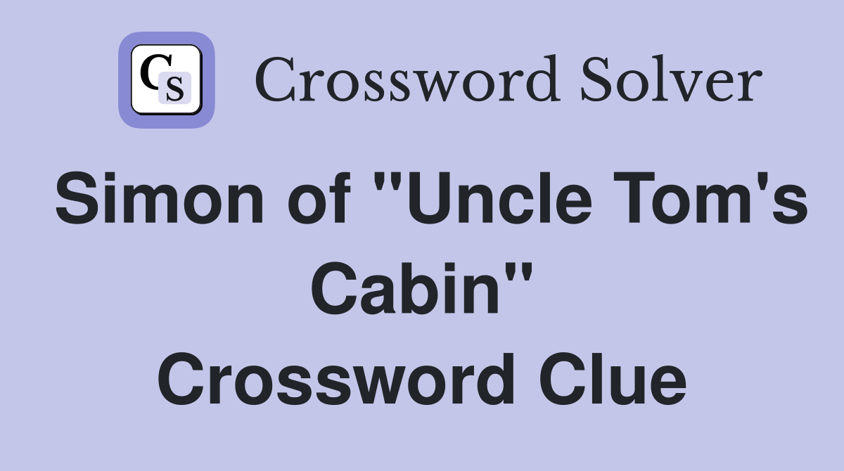Simon of "Uncle Tom's Cabin" Crossword Clue