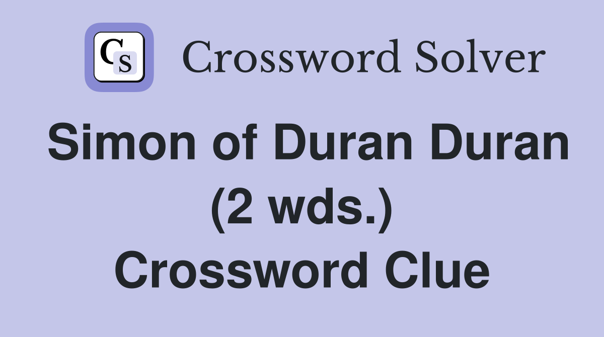 Simon of Duran Duran (2 wds.) Crossword Clue