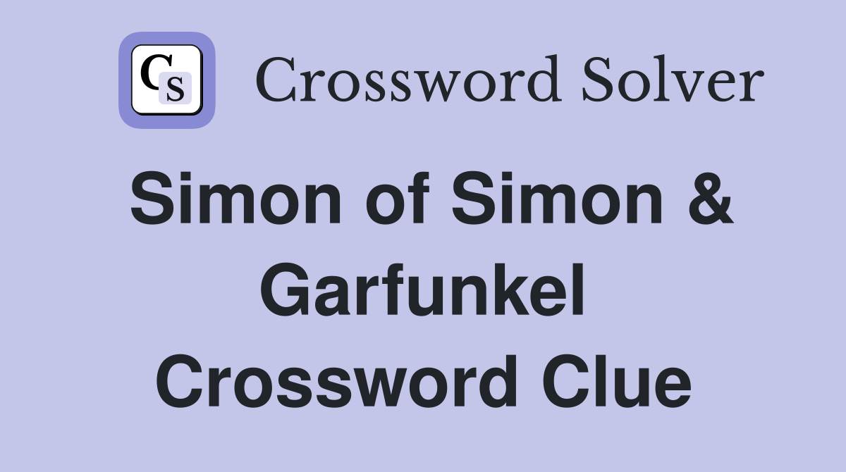 Simon of Simon & Garfunkel Crossword Clue