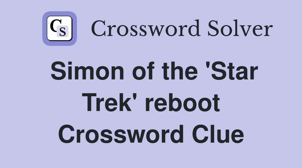 Simon of the 'Star Trek' reboot Crossword Clue