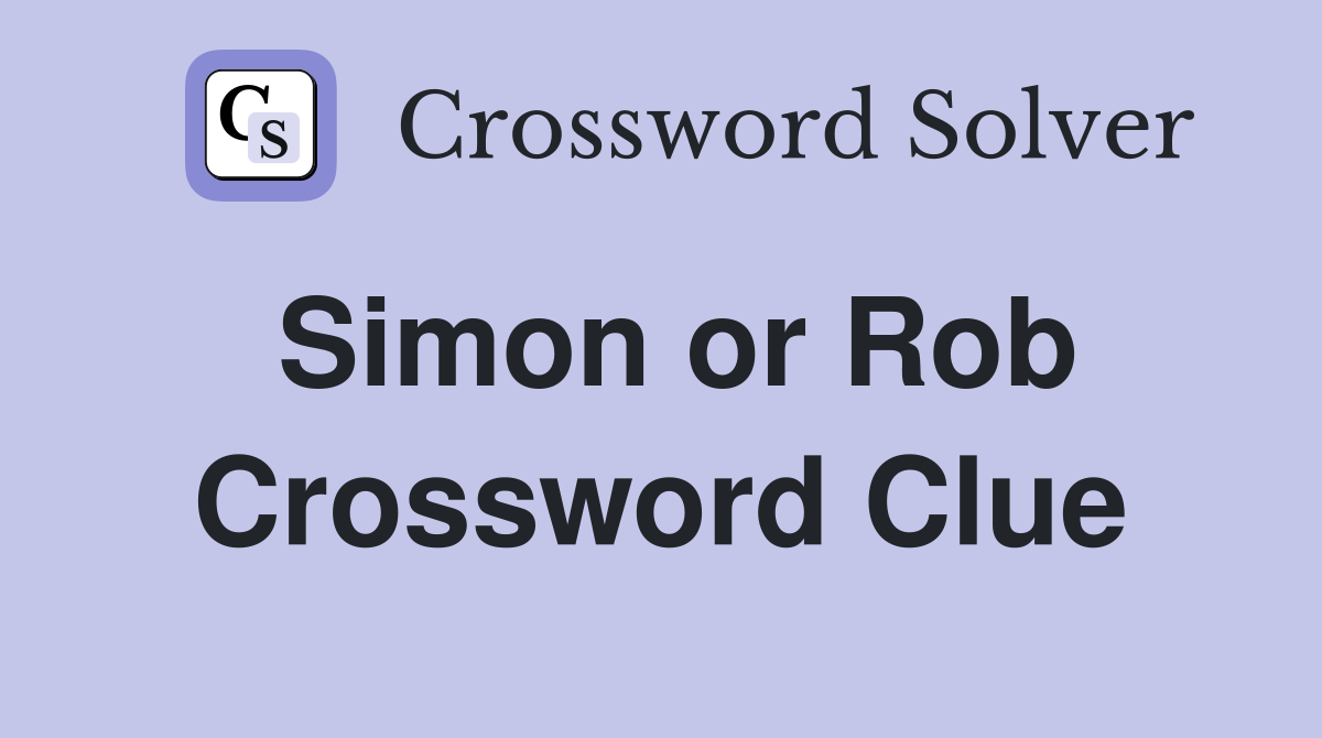 Simon or Rob Crossword Clue