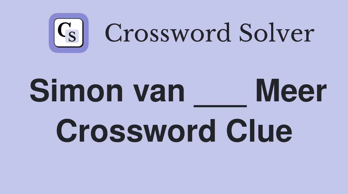 Simon van ___ Meer Crossword Clue