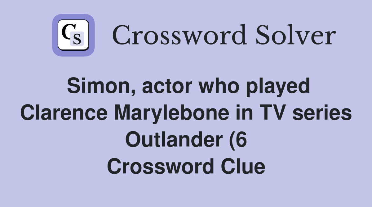 Simon actor who played Clarence Marylebone in TV series Outlander (6 Simon actor who played Clarence Marylebone in TV series Outlander (6
