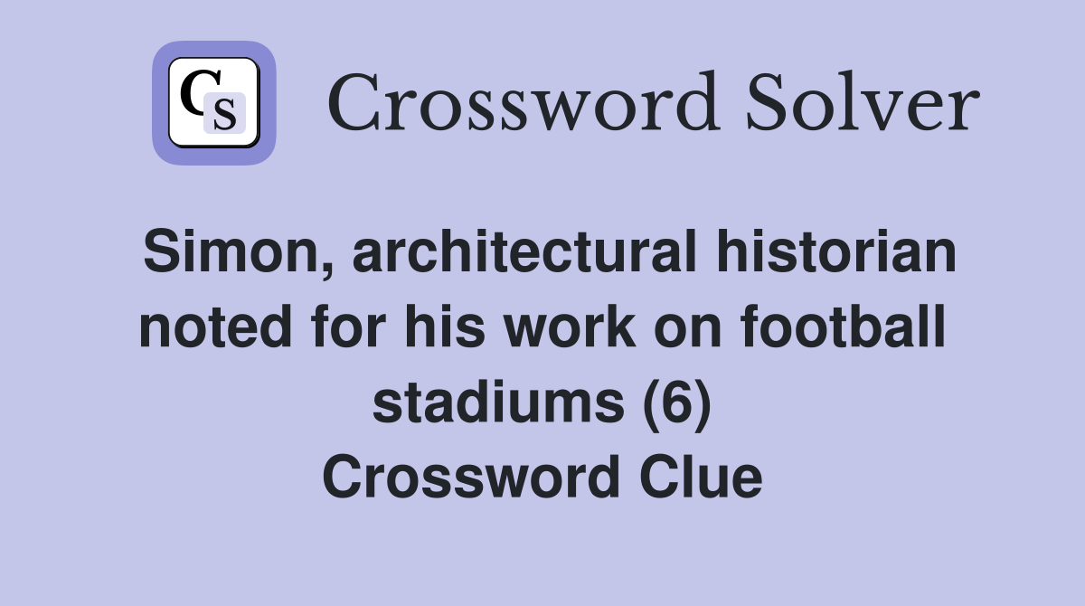 Simon, architectural historian noted for his work on football stadiums (6) Crossword Clue