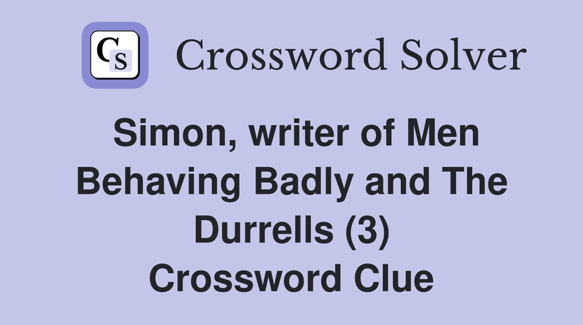 Simon, writer of Men Behaving Badly and The Durrells (3) Crossword Clue
