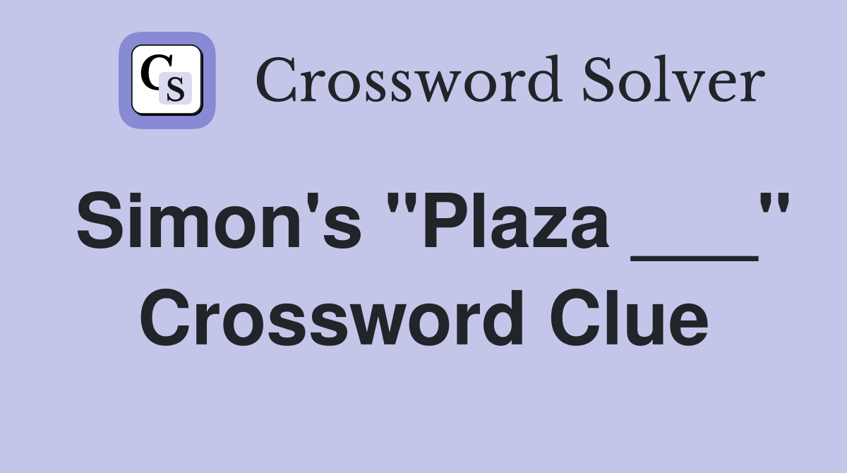 Simon's "Plaza ___" Crossword Clue