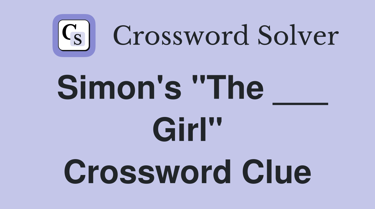 Simon's "The ___ Girl" Crossword Clue