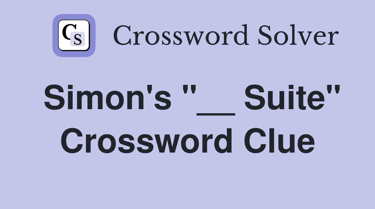 Simon's "__ Suite" Crossword Clue