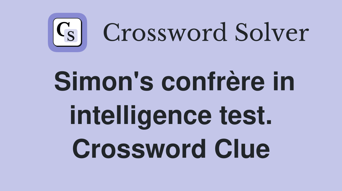 Simon's confrère in intelligence test. Crossword Clue