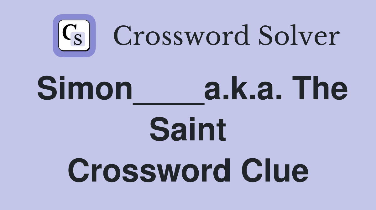 Simon____a.k.a. The Saint Crossword Clue