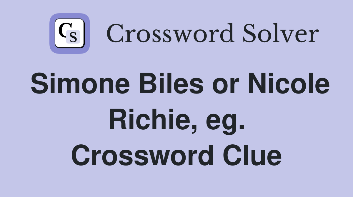 Simone Biles or Nicole Richie, eg. Crossword Clue