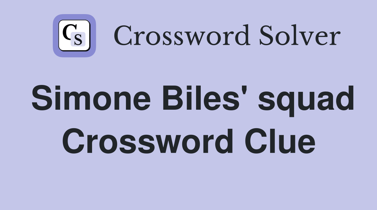 Simone Biles' squad Crossword Clue