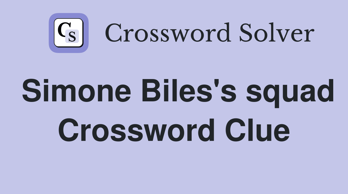 Simone Biles's squad Crossword Clue
