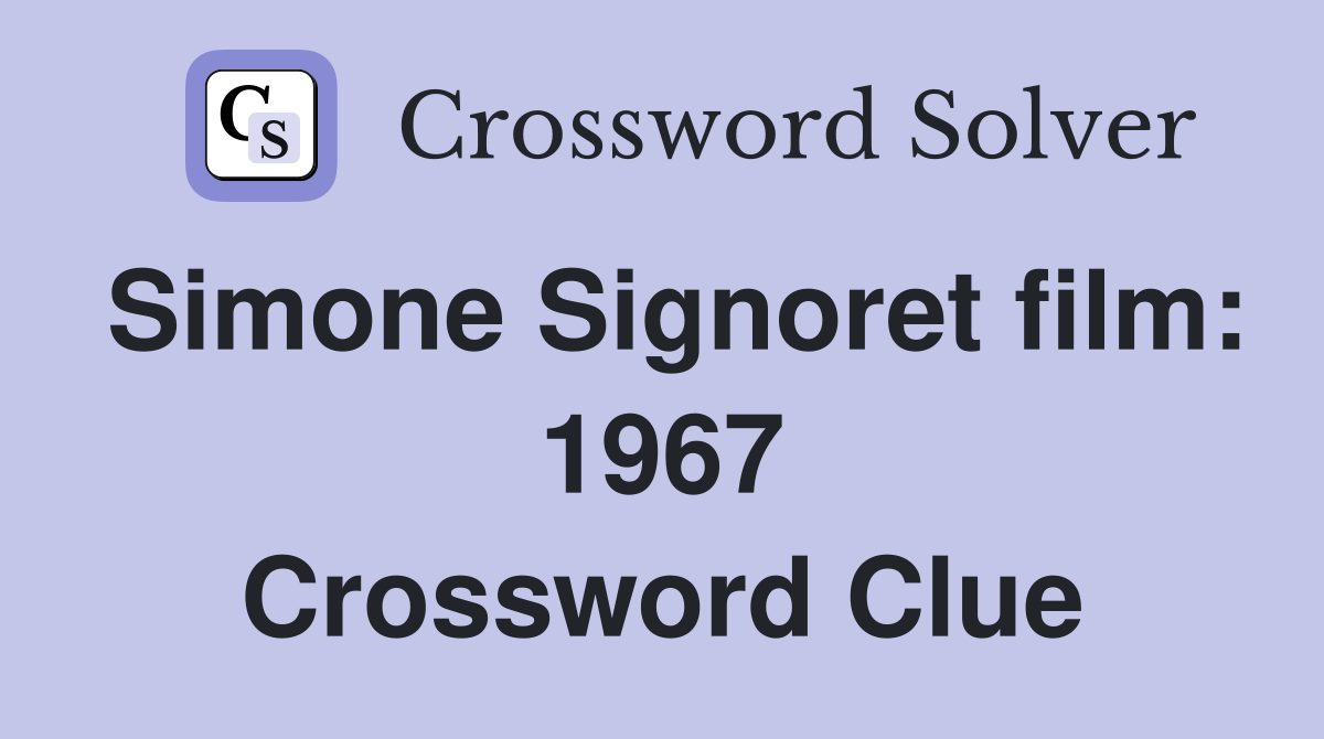 Simone Signoret film: 1967 Crossword Clue