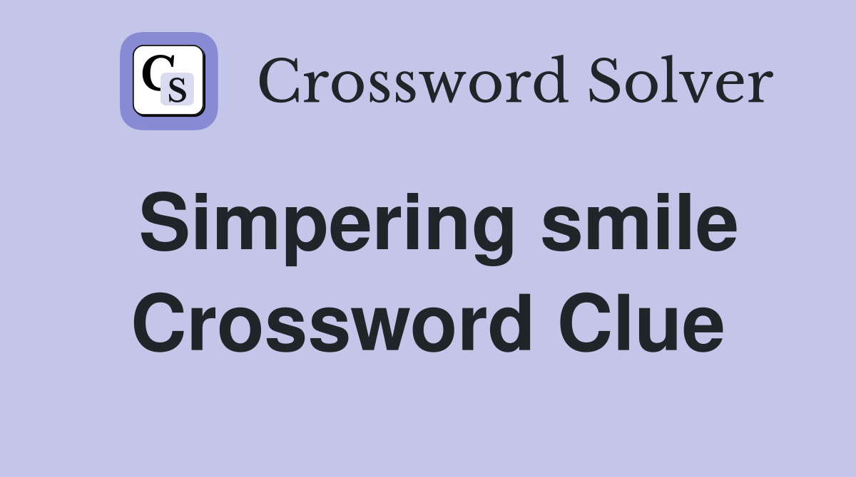 Simpering smile Crossword Clue
