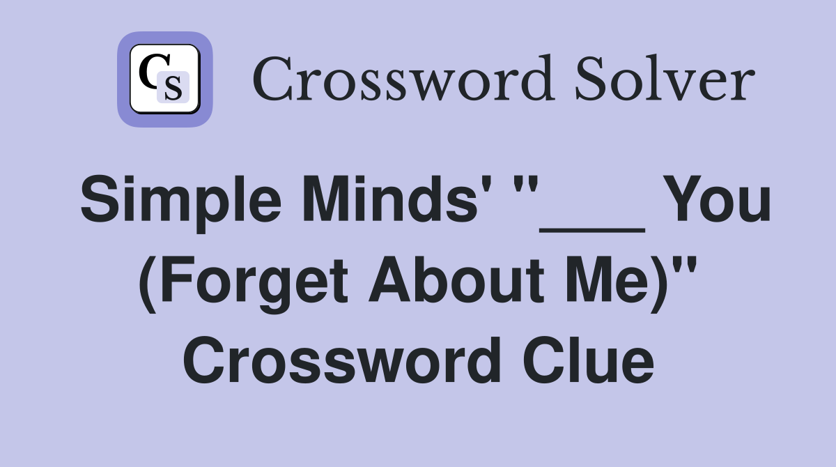 Simple Minds' "___ You (Forget About Me)" Crossword Clue