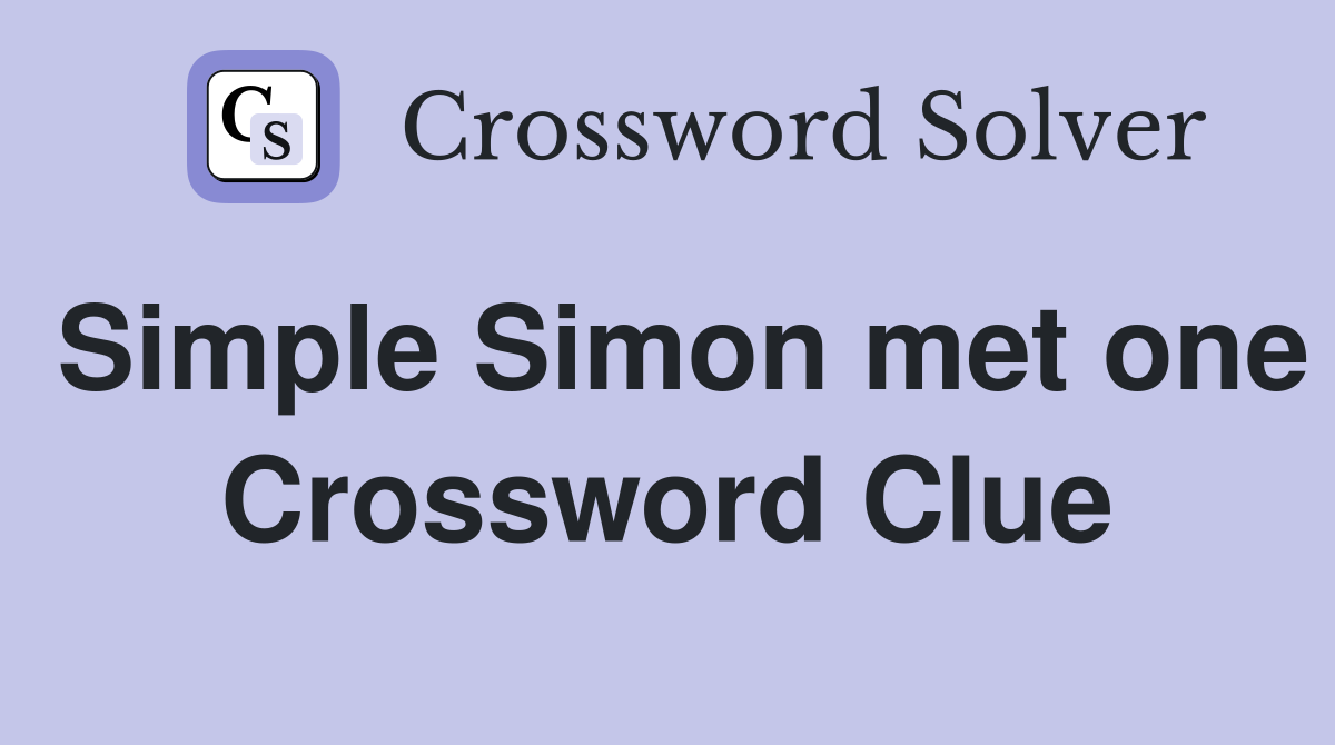 Simple Simon met one Crossword Clue