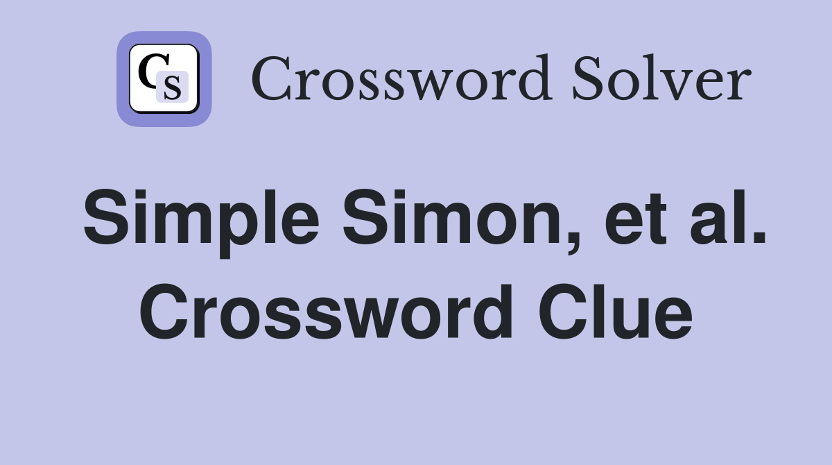 Simple Simon, et al. Crossword Clue