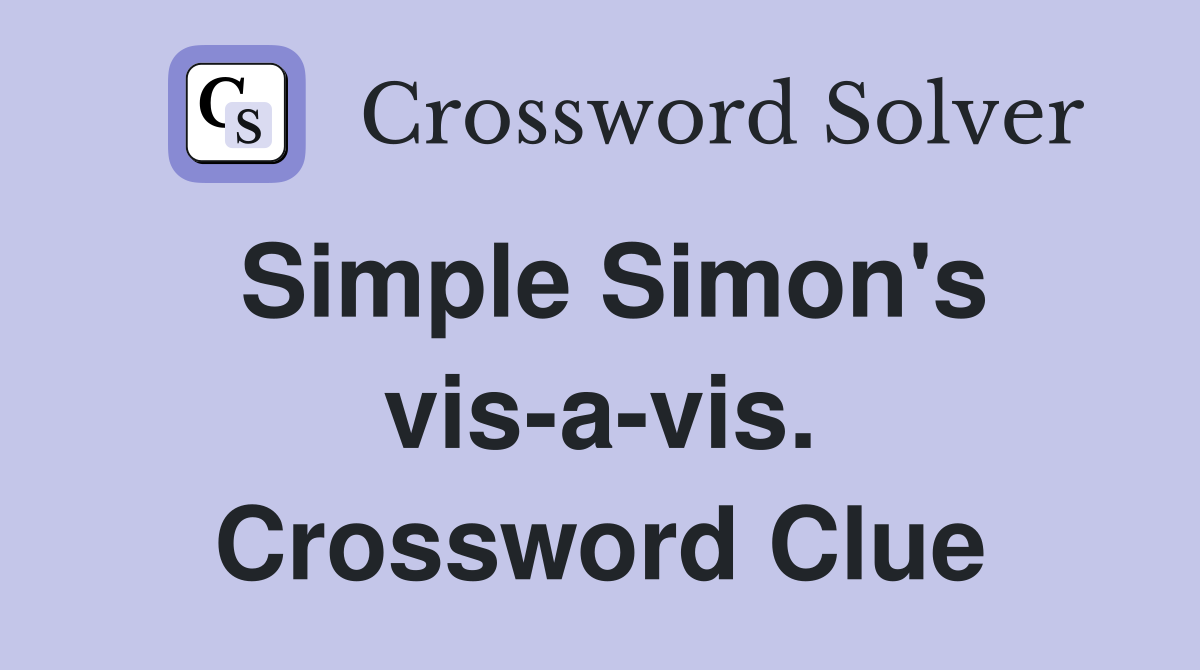 Simple Simon's vis-a-vis. Crossword Clue