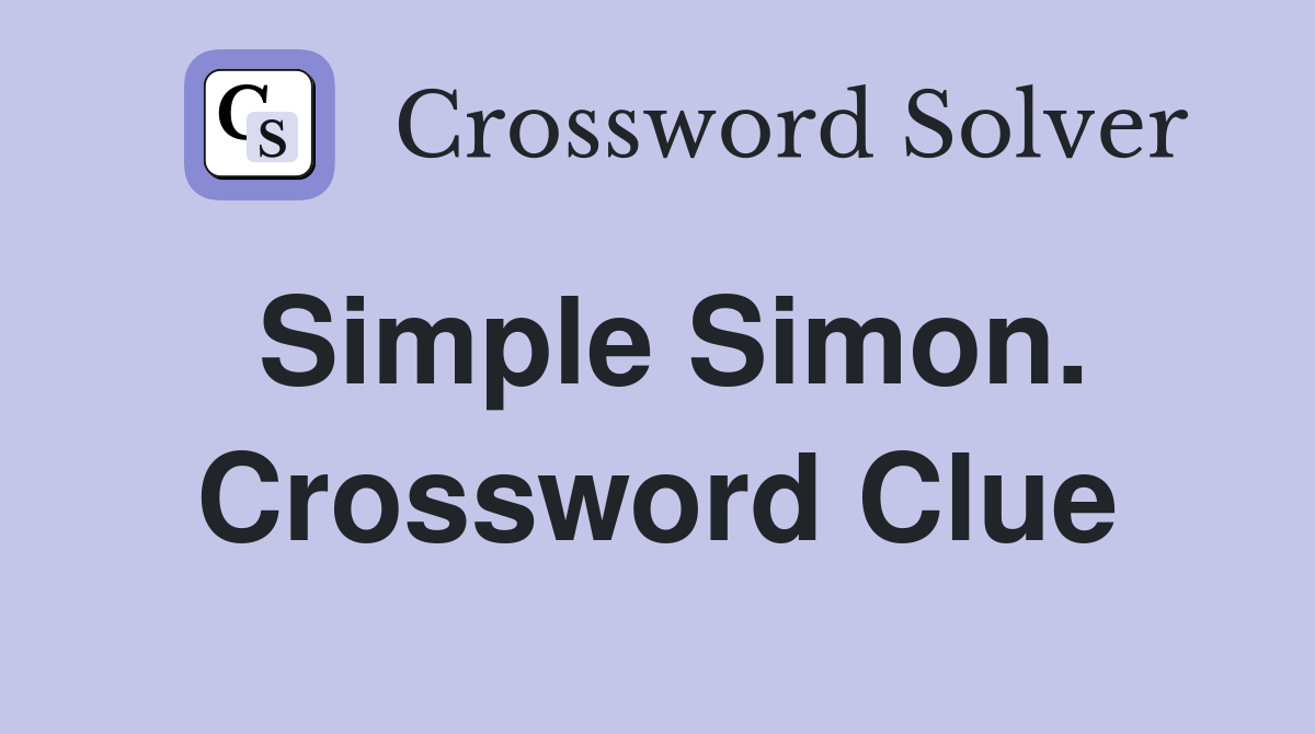 Simple Simon. Crossword Clue